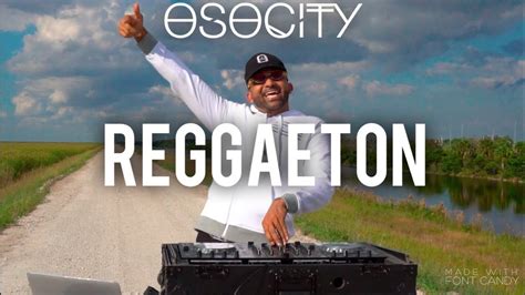 reggaeton mix 2019 the best of reggaeton 2019 by osocity youtube