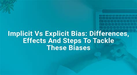 implicit  explicit bias differences effects  steps  tackle  biases