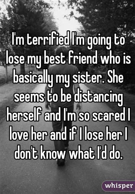 I M Terrified I M Going To Lose My Best Friend Who Is Basically My