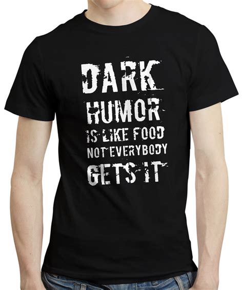 Dark Humor Is Like Food Funny Sarcastic Grumpy Quote Dark Joke Tshirt