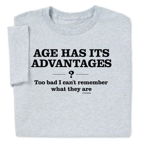 Humorous Old Age Advantages Funny T Shirt Men Woman