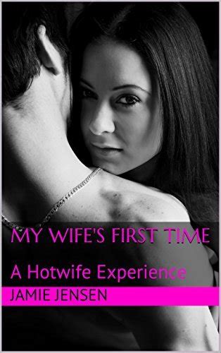 My Wife S First Time A Hotwife Experience By Jamie Jensen Goodreads