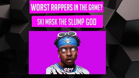 worst rappers   game ski mask  slump god episode  youtube