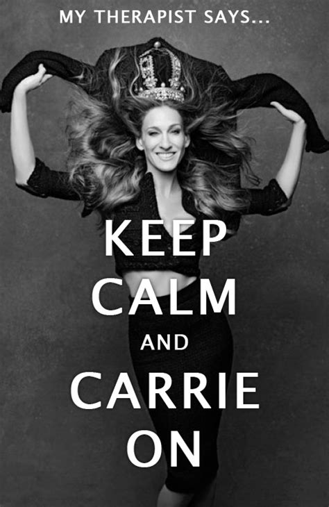 carrie bradshaw carrie on carry on keep calm image 706267 on