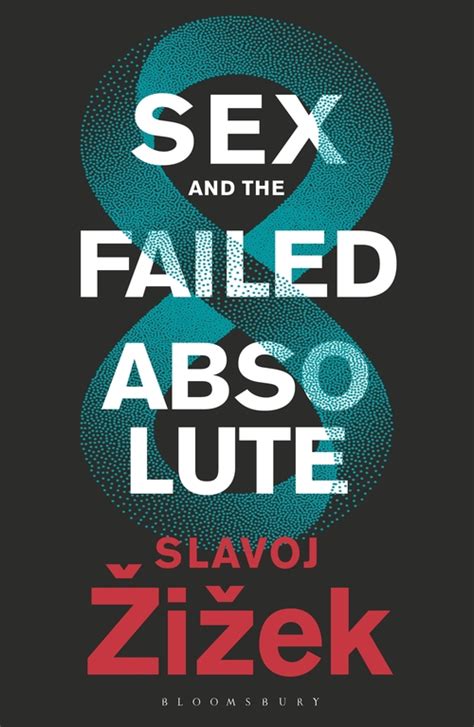 Sex And The Failed Absolute By Slavoj Žižek Goodreads