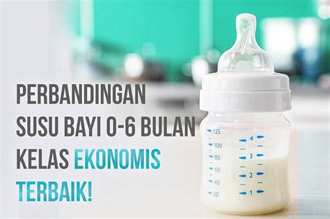 perbandingan susu formula bayi   bulan kelas ekonomis terbaik