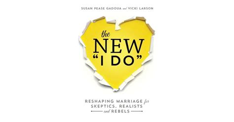 the new i do reshaping marriage for skeptics realists and rebels