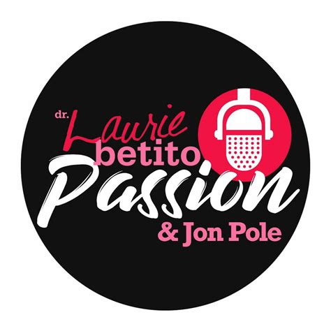 Passion With Dr Laurie Betito Iheart