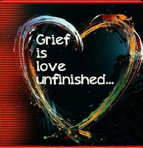 grief  love unfinished grief quotes grief grieve