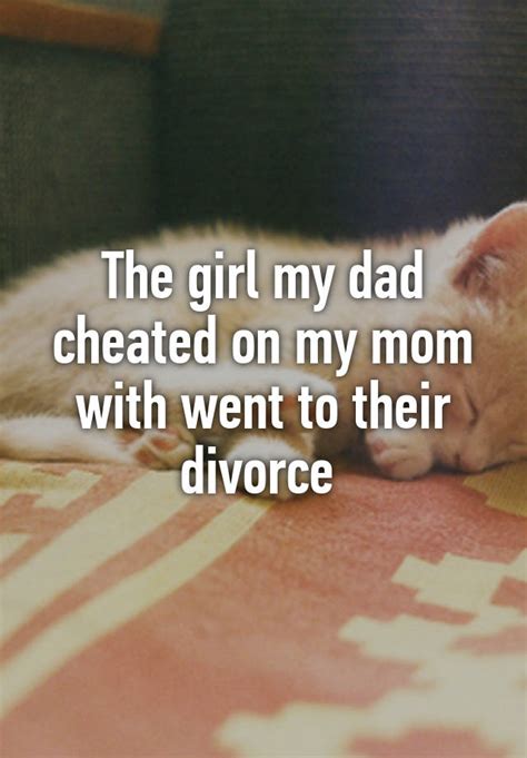The Girl My Dad Cheated On My Mom With Went To Their Divorce