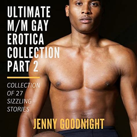 The Ultimate M M Gay Erotica Collection Part 2 By Jenny Goodnight