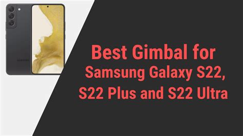gimbal  samsung galaxy      ultra series smartphones gimbalinsidercom