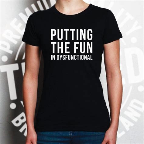 Novelty Womens Tshirt Putting The Fun In Dysfunctional Tee T Shirts