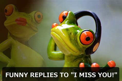 100 Funny And Sarcastic Replies To I Miss You Pairedlife