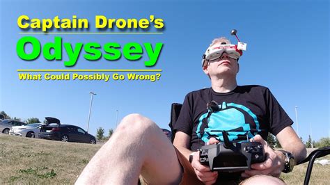 captain drones odyssey adventure   possibly  wrong fpv rc hobby youtube