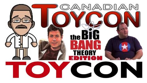 The Canadian Nerd Ep 37 Toycon The Big Bang Theory
