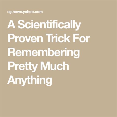 a scientifically proven trick for remembering pretty much anything
