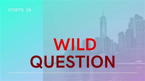 wild question ep       episode