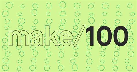 Make 100 Our Big Open Call For Small Projects — Kickstarter