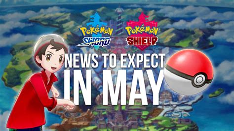 pokémon sword and shield what to expect in may pokéjungle