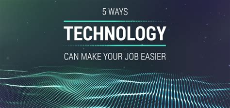 ways technology    job easier computhink