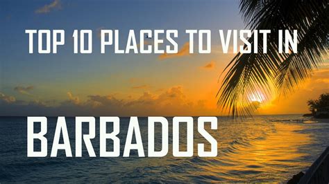 top 10 places to visit in barbados barbados travel guide must see