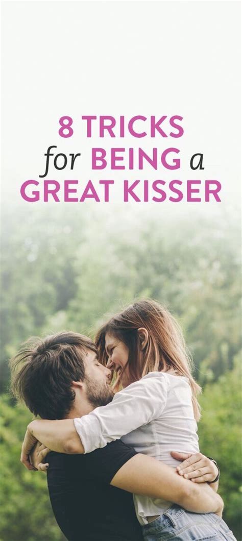8 Tricks For Being A Great Kisser Kisser How To Kiss Someone Good