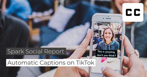 automatic captions  tiktok spark growth