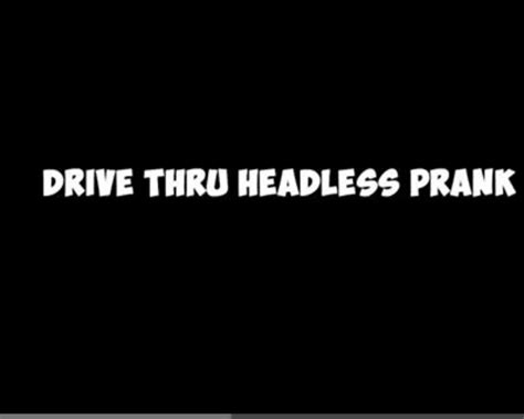 drive  headless prank  priceless video