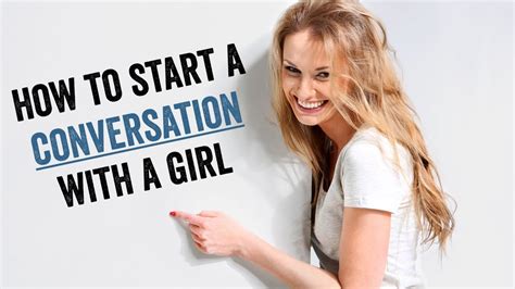 how to start a conversation with a girl you re into youtube