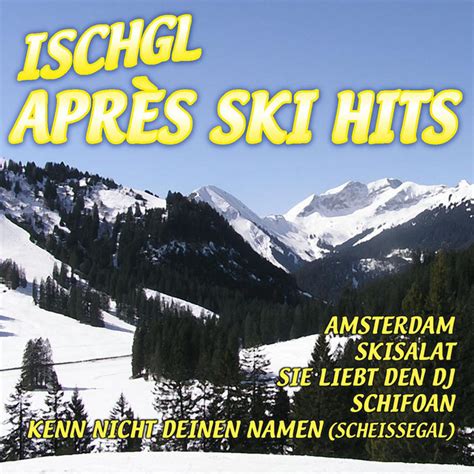 ischgl après ski by various artists on spotify
