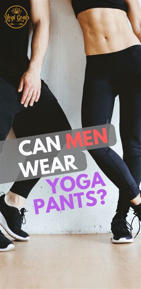 men wear yoga pants yogi goals