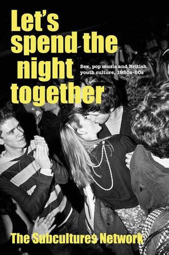 let s spend the night together sex pop music and british youth