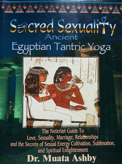 sacred sexuality egyptian tantric yoga by muata ashby tantric yoga