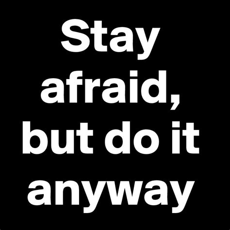 stay afraid but do it anyway post by danndavis1285 on boldomatic