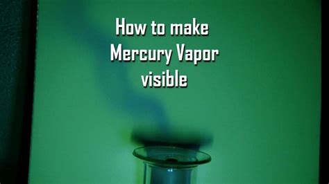 mercury vaporfumes     visible youtube
