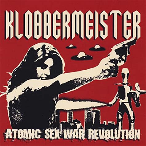 atomic sex war revolution by klobbermeister on amazon music uk
