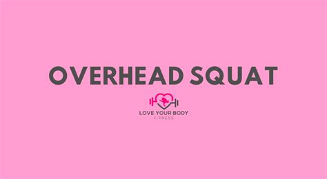 overhead squat love your body fitness