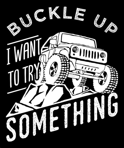 buckle up i want to try something jeep by teebazaar jeep quotes