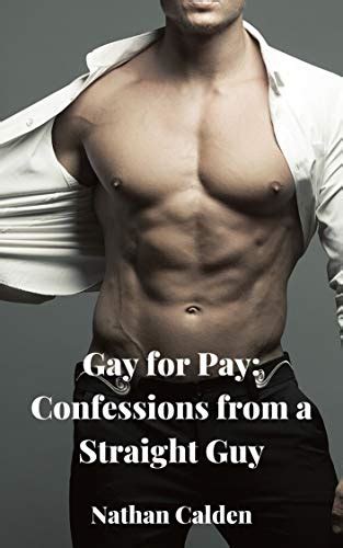 Gay For Pay Confessions From A Straight Guy Kindle Edition By Calden