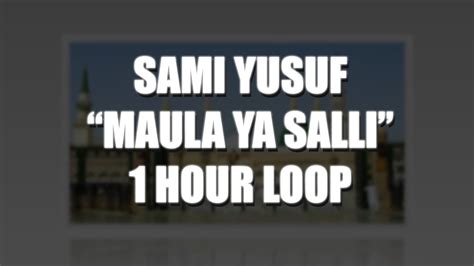 sami yusuf qasida burda shareef maula ya salli  hour loop youtube