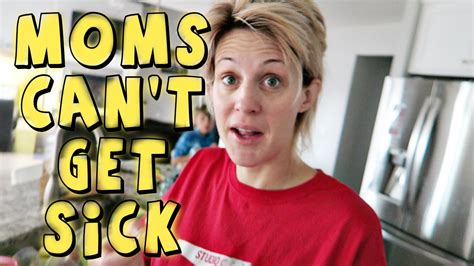 Moms Cant Get Sick Youtube