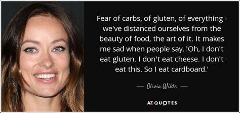 Olivia Wilde Quote Fear Of Carbs Of Gluten Of