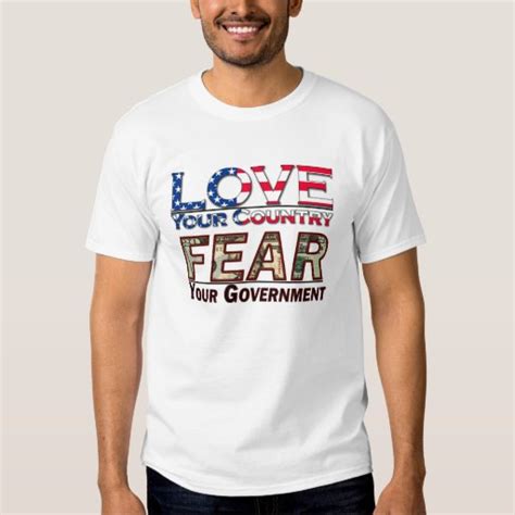 Love Your Country Fear Your Government T Shirt Zazzle