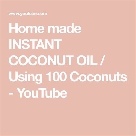 home made instant coconut oil using 100 coconuts youtube with images mct coconut oil