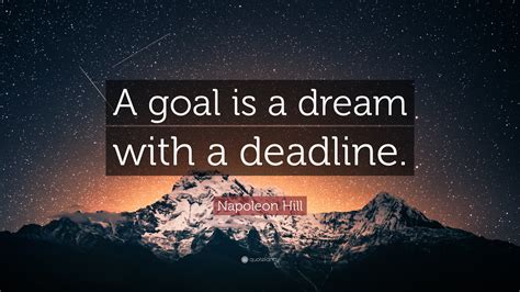 napoleon hill quote  goal   dream   deadline