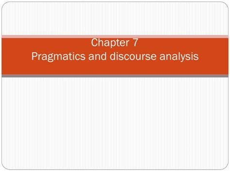 Ppt Chapter 7 Pragmatics And Discourse Analysis