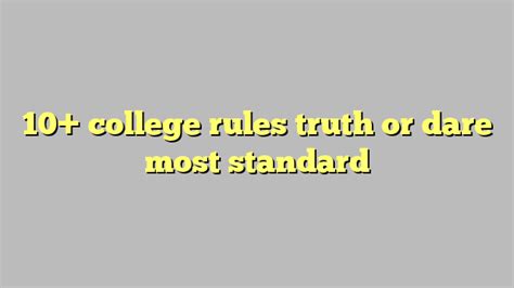 10 College Rules Truth Or Dare Most Standard Công Lý And Pháp Luật