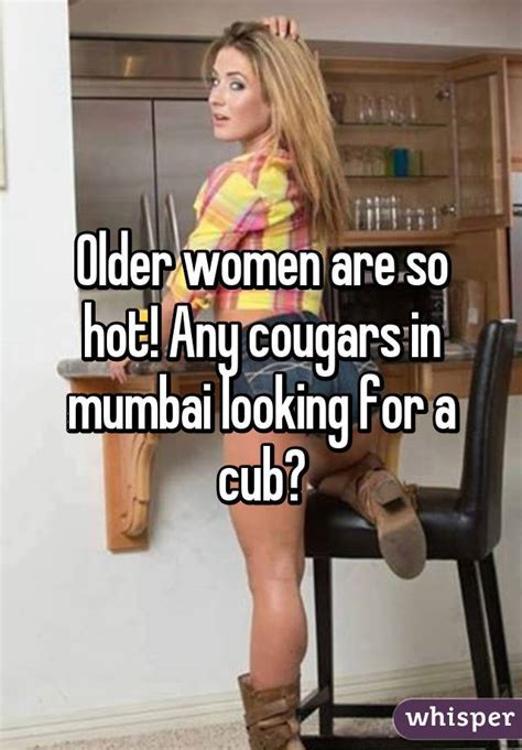 Older Women Are So Hot Any Cougars In Mumbai Looking For