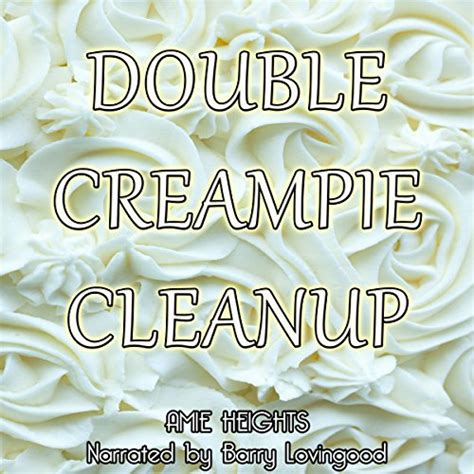 double creampie cleanup a hot and creamy erotic short